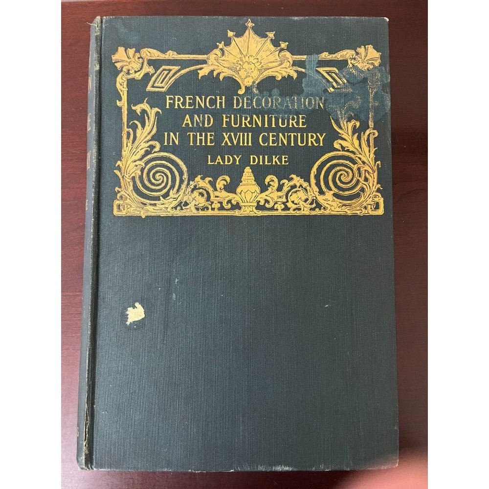 Antique book French Decoration & Furniture In The XVIII Century Lady Dilke 1901